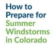 How to Prepare for Summer Windstorms in Colorado text