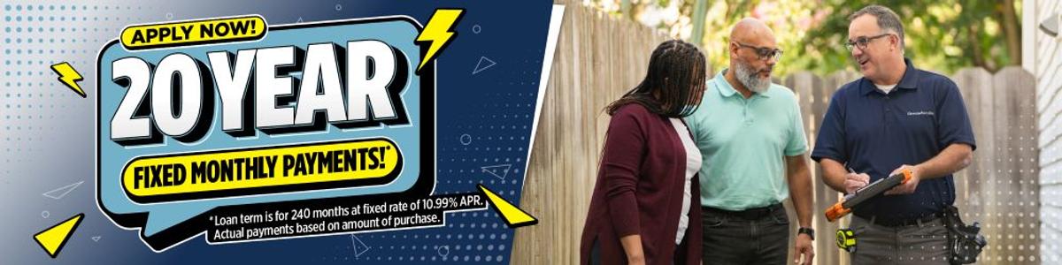 Banner: "Apply Now! 20 Year Fixed Monthly Payments" and people talking outside with a clipboard and tape measure.