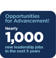 Blue graphic with text: "Opportunities for Advancement! Nearly 1,000 new leadership jobs in 5 years.