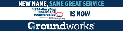 Banner announcing "1-800-Busy Dog Basement Technologies is now Groundworks" with bold text and logos.