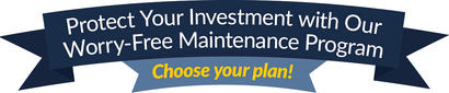 Protect Your Investment with Our Worry-Free Maintenance Program - Choose Your Plan