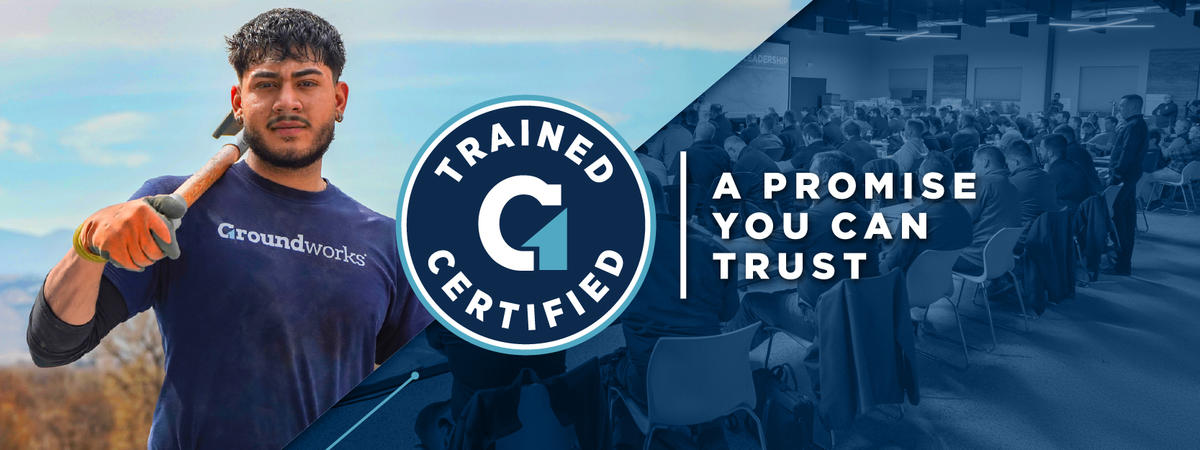 A man in a Groundworks shirt holds a tool; "Trained Certified" and "A Promise You Can Trust" text appear.