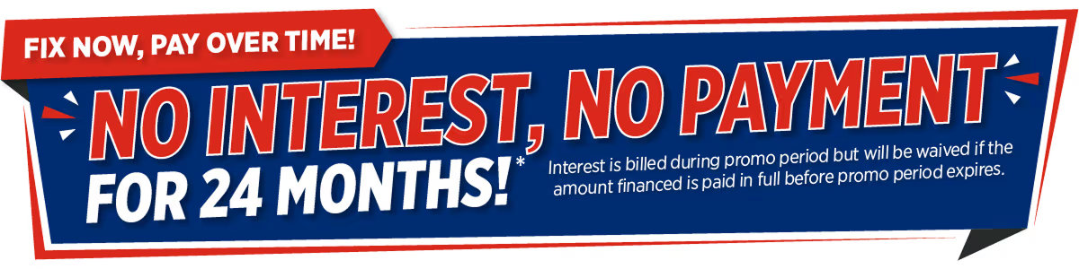 <p>No Interest No Payment for 24 Months</p>

