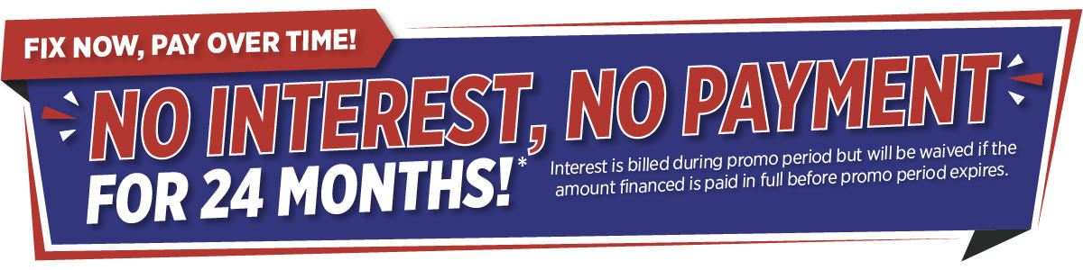 Banner reads: "No Interest, No Payment for 24 Months! Fix Now, Pay Over Time! Terms apply.