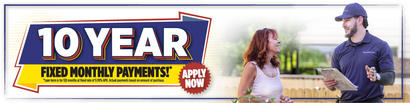 Banner with "10 Year Fixed Monthly Payments*" and "Apply Now" next to a smiling woman and a man in a uniform holding a clipboard.