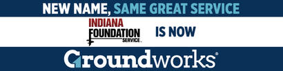 Banner: "New name, same great service. Indiana Foundation Service is now Groundworks.